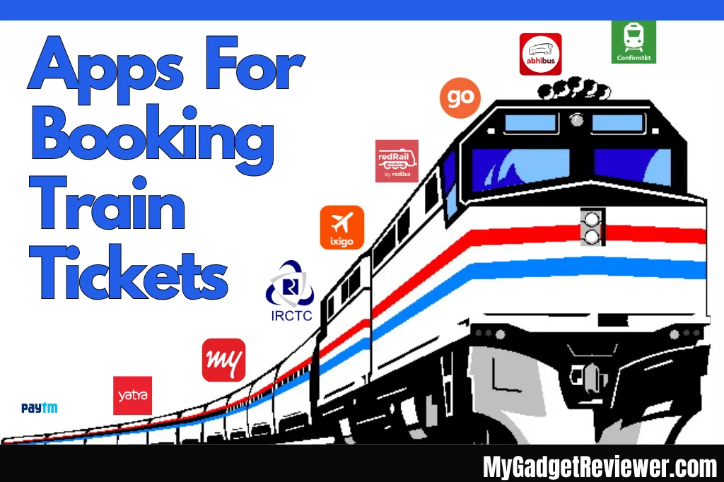 5 Best Apps For Booking Train Tickets Online in India