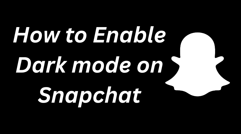 how to turn on dark mode snapchat android